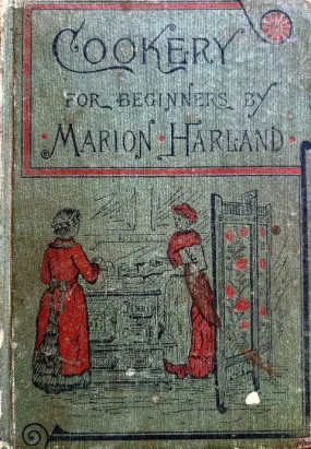 (*NEW ARRIVAL*) (American) Marion Harland. Cookery for Beginners: Series of Familiar Lessons for Young Housekeepers (*NEW ARRIVAL*) (American) Marion Harland. Cookery for Beginners: Series of Familiar Lessons for Young Housekeepers